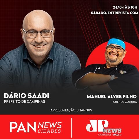 PAN NEWS CIDADES - 24 DE ABRIL DE 2021 entrevista com Manuel Alves Filho e com o prefeito de Campinas DARIO SAAD