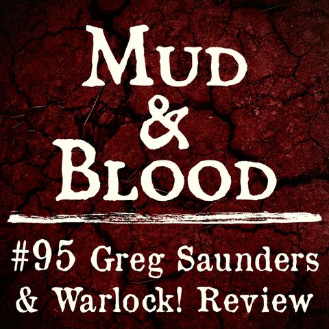 95: Greg Saunders on Warlock!