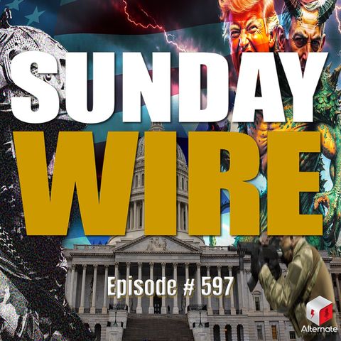 SUNDAY WIRE EP 597 — They've Created a Monster! — Congress and the U.S.- Israel War Beast
