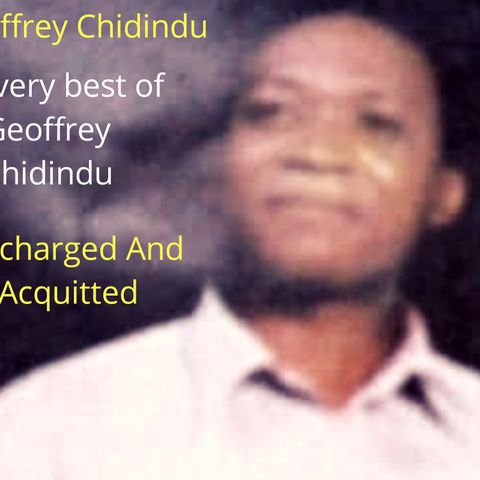 GEOFFREY CHIDINDU. Discharge And Acquitted