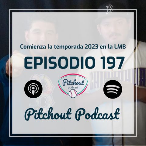 "Episodio 197: Comienza la temporada 2023 en la LMB"