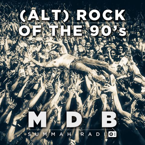 MDB Summah Radio | Ep. 19 "(Alt) Rock of the 90's"