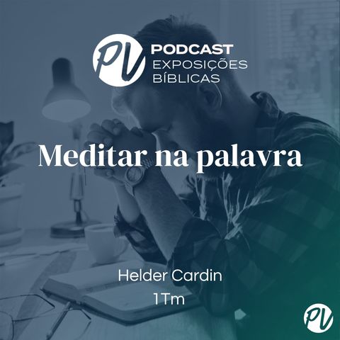 Meditar na Palavra (1Tm) - Helder Cardin