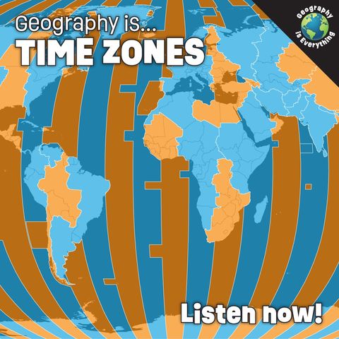 Geography Is Time Zones: International Date Line, Daylight Savings Time And More!