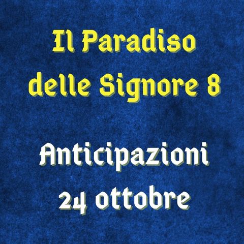 Il Paradiso delle Signore 8, anticipazioni 24 ottobre 2023: Agata perde la testa per Roberto
