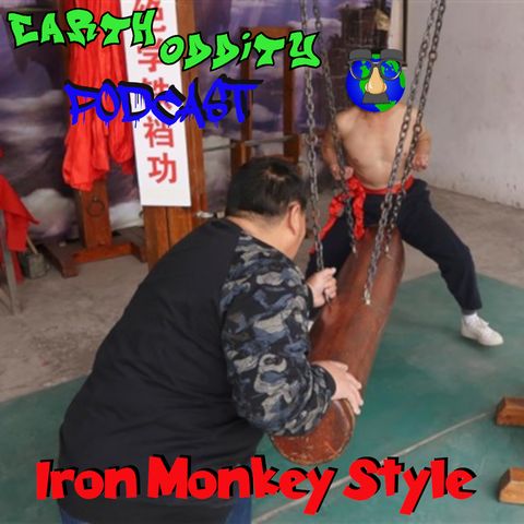 Earth Oddity 149: Iron Monkey Style