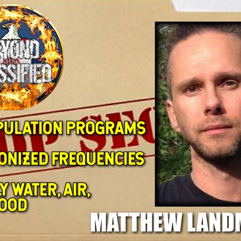 Depopulation Programs - Weaponized Frequencies - Deadly Water, Air, and Food with Matthew Landman