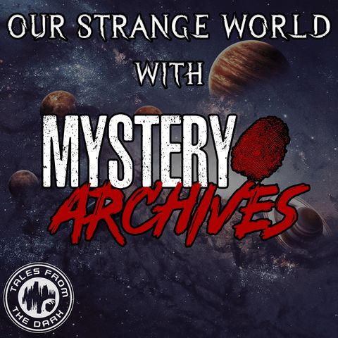 Our Strange World With Mystery Archives