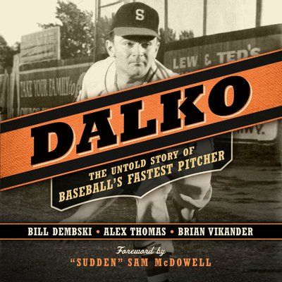 Books on Sports: Guest Author Brian Vikander discusses his book  Dalko: The Untold Story of Baseball's Fastest Pitcher