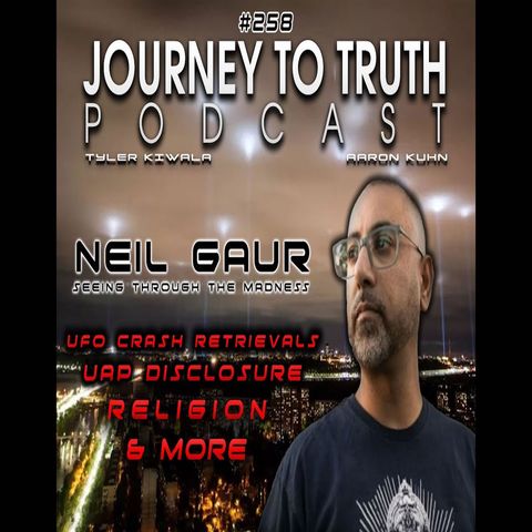EP 258 - Neil Gaur - Portal To Ascension: UFO Crash Retrieval Program - UAP Hearings - Religion