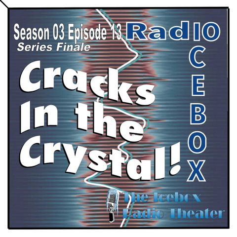 Cracks in the Crystal; episode 0313