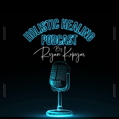 Holistic Healing Podcast: Introduction