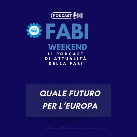 FABI WEEKEND - QUALE FUTURO PER L'EUROPA