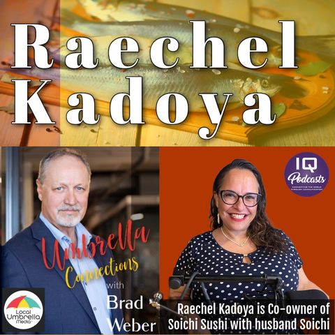 Raechel Kadoya on Local Umbrella Connections with Brad Weber Ep 398
