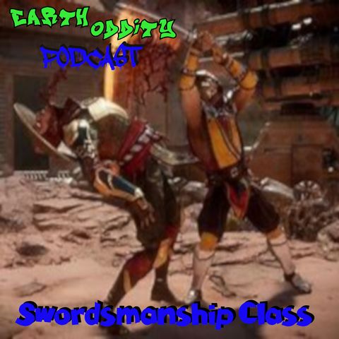 Earth Oddity 295: Swordsmanship Class