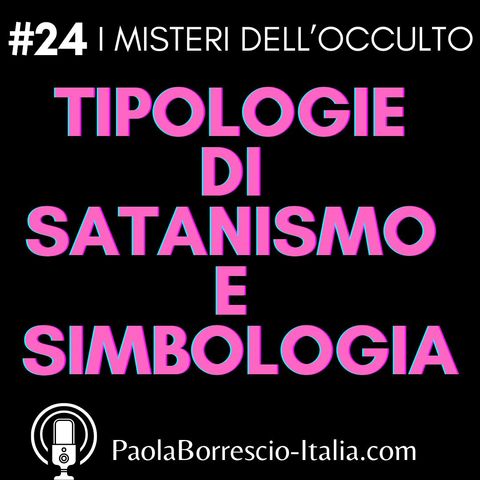 24. Satanisti: in cosa credono? Tipologie di Satanismo e simbologia