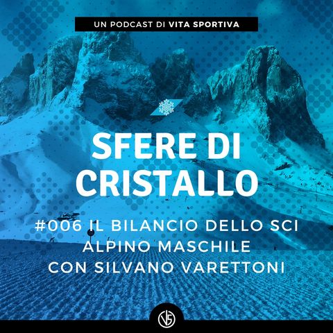 #006 - Il bilancio dello sci alpino maschile con Silvano Varettoni