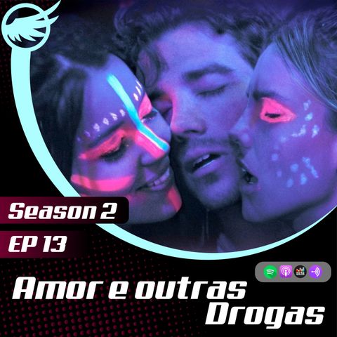 #S02E13: Amor e outras drogas