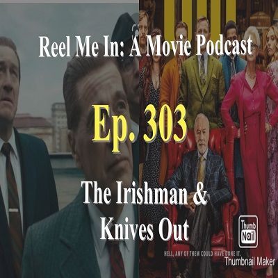 Ep. 303: The Irishman & Knives Out