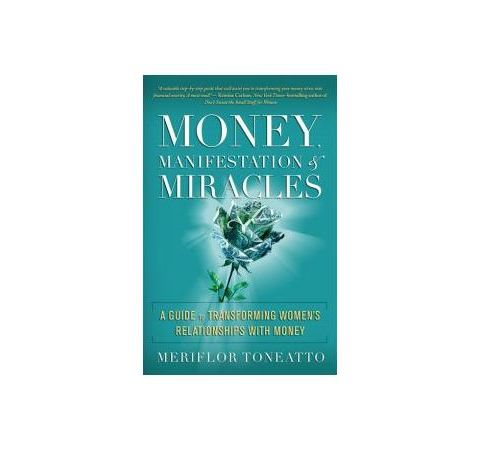 Manifest Money and Miracles with meriflor Toneatto