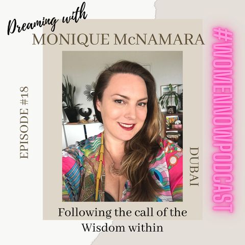 Ep. #18 Monique McNamara - Following the call of the Wisdom within