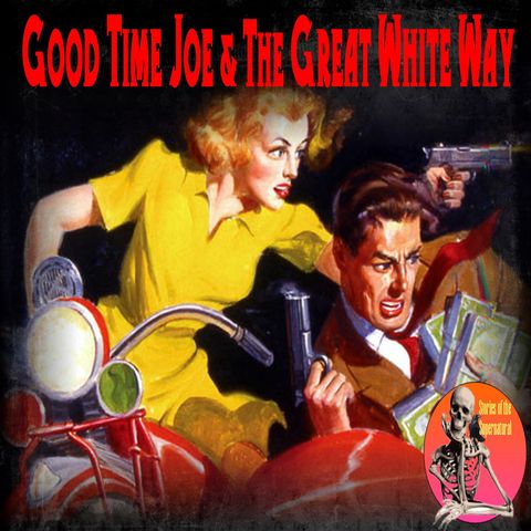 Good Time Joe and the Great White Way | Podcast