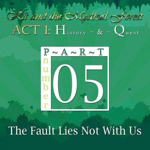 Part 5: The Fault Lies Not With Us (Remastered)