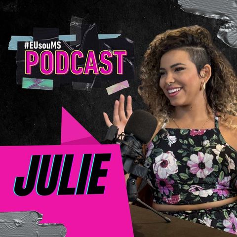 #EUsouMS PODCAST - JULIE S03 EP01