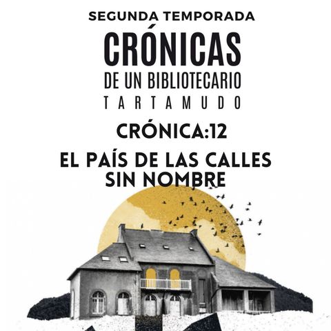 Temporada 2 - Crónica:12 - El País de las Calles Sin Nombre