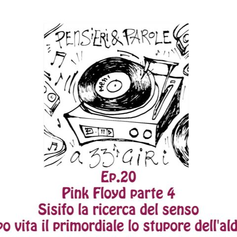 Pensieri e parole a 33 giri: ep.20 Pink Floyd parte 4: Sisifo il primordiale l'aldiprima