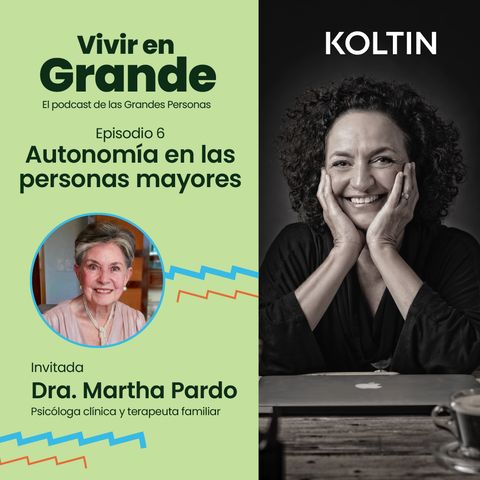 Autonomía, motivación y salud en las personas mayores | Dra. Martha Pardo, Ep 6