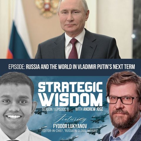 Russia And The World In Vladimir Putin's Next Term with Fyodor Lukyanov