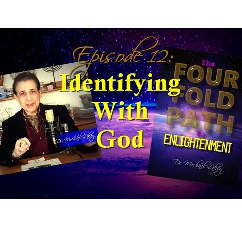 Episode 12-Identifying With God