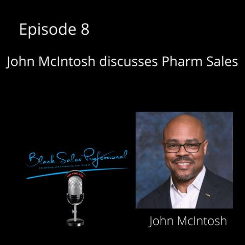 Episode 8 John McIntosh discuss Pharm Sales