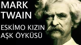 Eskimo Kızın Aşk Öyküsü  Mark Twain sesli kitap tek parça