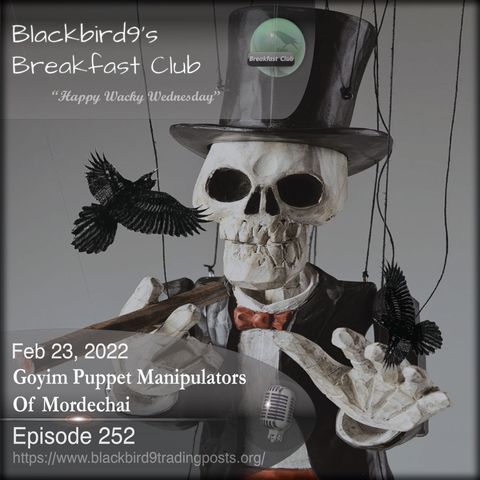 Goyim Puppet Maniplulators Of Mordechai - Blackbird9 Podcast