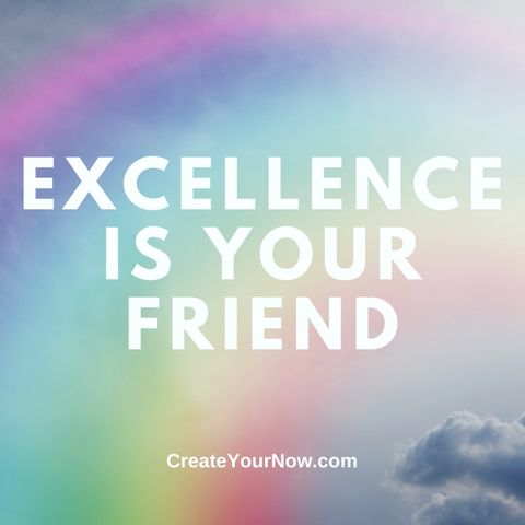 3313 Excellence is Your Friend