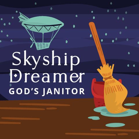 Skyship Dreamer: God's Janitor