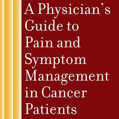 A Physician's Guide to Pain and Symptom Management in Cancer Patients