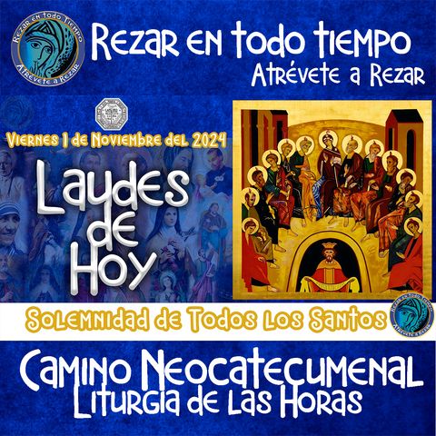 LAUDES DEL DIA DE HOY ✟ VIERNES 1 DE NOVIEMBRE 2024 ✟ Camino Neocatecumenal ✟ Liturgia de las Horas. SOLEMNIDAD DE TODOS LOS SANTOS