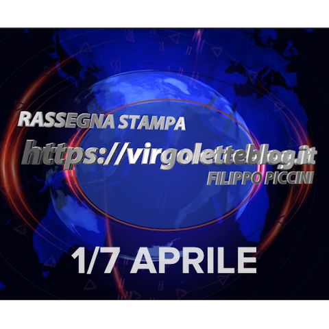 RASSEGNA STAMPA 1/7 aprile | virgoletteblog.it