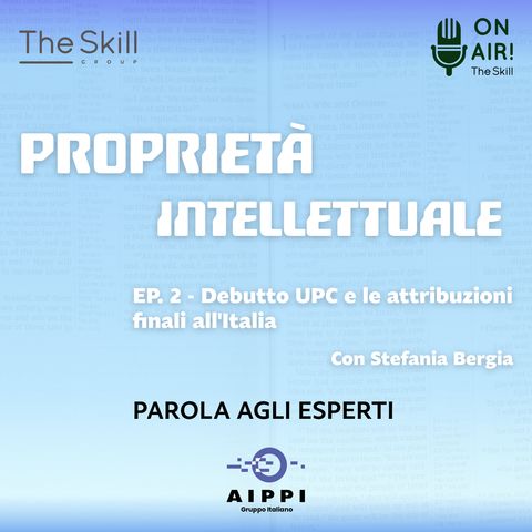 Ep. 2 - Debutto UPC e le attribuzioni finali all'Italia. Con l'avv. Stefania Bergia