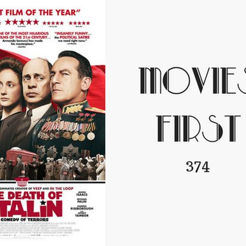 374: The Death of Stalin - Movies First with Alex First
