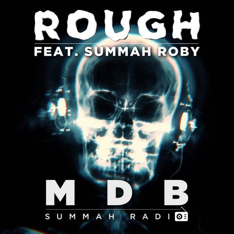 MDB Summah Radio | Ep. 20 "Rough"