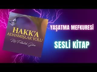 25.Yaşatma Mefkuresi-Hakka Adanmışlar Yolu Sesli Kitap Fethullah Gülen