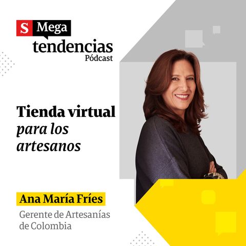 “Los artesanos son lo mejor que tiene nuestro país”: Ana María Fríes, gerente de Artesanías de Colombia.