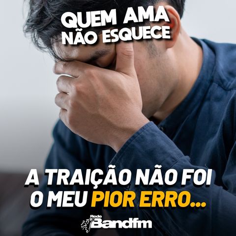 A TRAIÇÃO NÃO FOI O MEU PIOR ERRO | QUEM AMA NÃO ESQUECE 02/07/2026