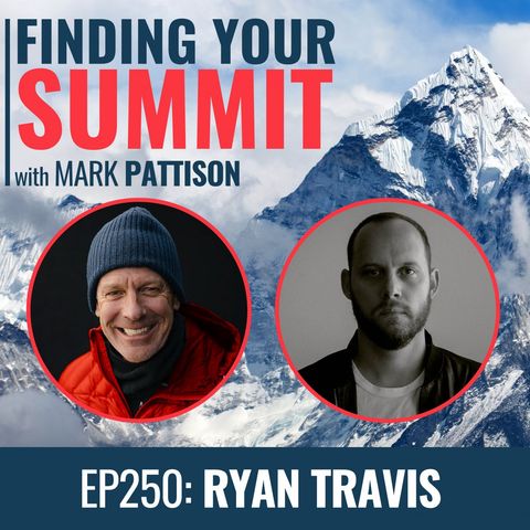EP 250 Ryan Travis:  Producer of the Emmy Award winning film Searching for the Summit reflects on the road to success