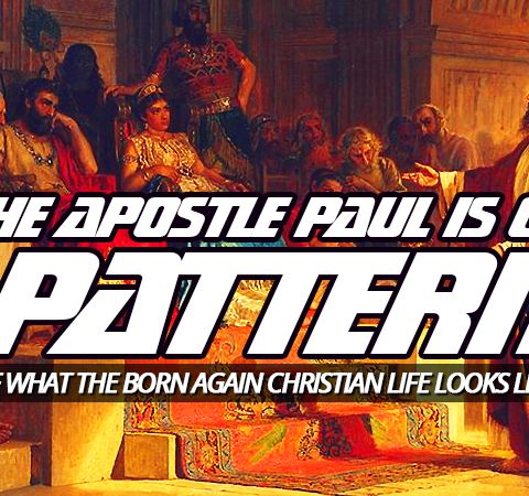 NTEB RADIO BIBLE STUDY: The Apostle Paul Represents The Biblical Pattern That The Church Age Born Again Christian Is Commanded To Follow