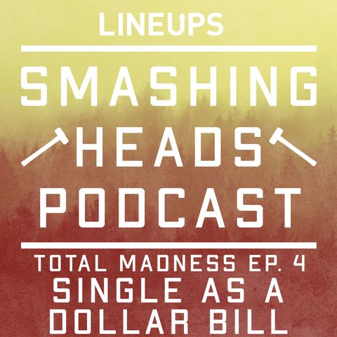 Single As A Dollar Bill (Total Madness Ep. 4)